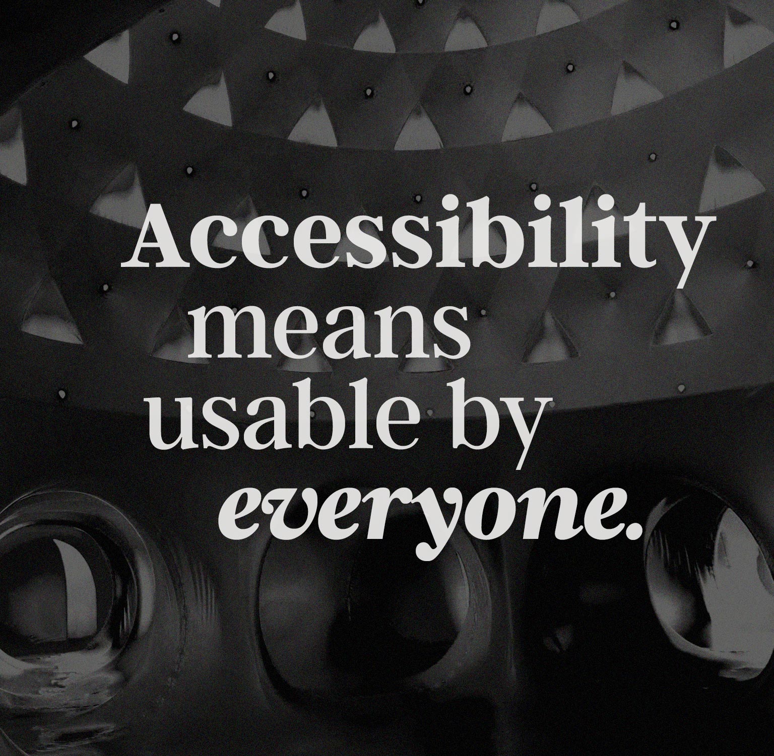 Photo of the UNT Luminarium installation that reads: Accessibility means usable by everyone.
